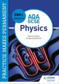 Practice makes permanent: 350+ questions for AQA GCSE Physics (eBook, ePUB)