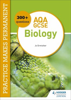 Practice makes permanent: 300+ questions for AQA GCSE Biology (eBook, ePUB) - Ormisher, Jo
