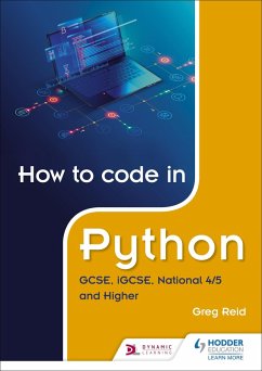 How to code in Python: GCSE, iGCSE, National 4/5 and Higher (eBook, ePUB) - Reid, Greg