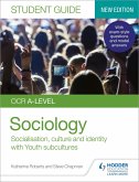 OCR A-level Sociology Student Guide 1: Socialisation, culture and identity with Family and Youth subcultures (eBook, ePUB)