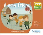 PYP Friends: A new friend (eBook, ePUB) PYP Friends: A new friend (eBook, ePUB)