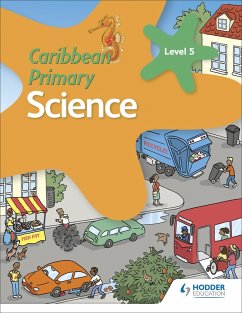 Caribbean Primary Science Book 5 (eBook, ePUB) - Morrison, Karen; DeAllie, Lorraine; Knowlman, Sally; Fullick, Milly; Crumpton, Susan; Greenstein, Lisa