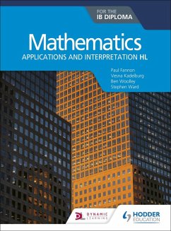 Mathematics for the IB Diploma: Applications and interpretation HL (eBook, ePUB) - Fannon, Paul; Ward, Stephen; Kadelburg, Vesna; Woolley, Ben; Jones, Huw
