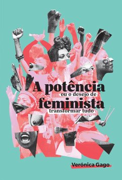 A potência feminista, ou o desejo de transformar tudo (eBook, ePUB) - Gago, Verónica