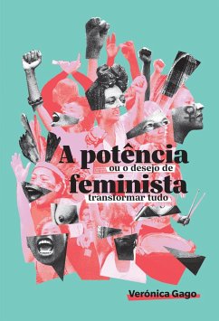 Cover A potência feminista, ou o desejo de transformar tudo (eBook, ePUB)