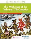 Access to History: The Witchcraze of the 16th and 17th Centuries Second Edition (eBook, ePUB)