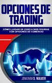 Opciones de trading&quote; cómo llegar de cero a seis figuras con opciones de comercio (eBook, ePUB)