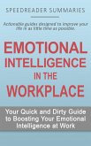 Emotional Intelligence in the Workplace: Your Quick and Dirty Guide to Boosting Your Emotional Intelligence at Work (eBook, ePUB)
