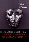 The Oxford Handbook of the Archaeology of Roman Germany (eBook, PDF) The Oxford Handbook of the Archaeology of Roman Germany (eBook, PDF)