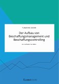 Der Aufbau von Beschaffungsmanagement und Beschaffungscontrolling (eBook, PDF)