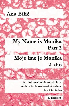 My Name is Monika - Part 2 / Moje ime je Monika - 2. dio (eBook, ePUB) - Bilic, Ana