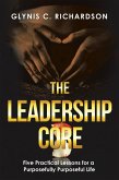 The Leadership Core: Five Practical Lessons for a Purposefully Purposeful Life (eBook, ePUB)