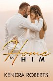 Home to Him: A Romance Novel (Love Reunion, #1) (eBook, ePUB)