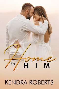 Cover Home to Him: A Romance Novel (Love Reunion, #1) (eBook, ePUB)