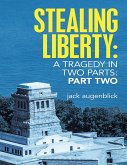 Stealing Liberty: A Tragedy In Two Parts: Part Two (eBook, ePUB)