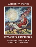 Onward to Completion: History and the Future In Tertullian of Carthage (eBook, ePUB)