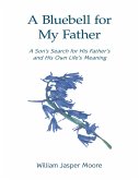 A Bluebell for My Father: A Son's Search for His Father's and His Own Life's Meaning (eBook, ePUB)