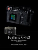 The Complete Guide to Fujifilm's X-Pro3 (eBook, ePUB)