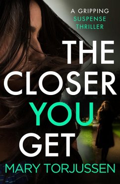 The Closer You Get (eBook, ePUB) - Torjussen, Mary