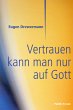 Vertrauen kann man nur auf Gott (eBook,... - Bild 1