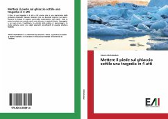 Mettere il piede sul ghiaccio sottile una tragedia in 4 atti - Mohebalian, Moein