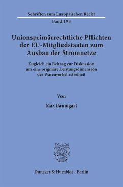 Unionsprimärrechtliche Pflichten der EU-Mitgliedstaaten zum Ausbau der Stromnetze. - Baumgart, Max