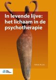 In Levende Lijve: Het Lichaam in de Psychotherapie