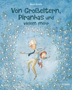 Von Großeltern, Piranhas und vielem mehr - Bonilla, Rocio