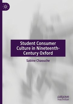Student Consumer Culture in Nineteenth-Century Oxford - Chaouche, Sabine