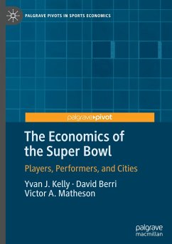 The Economics of the Super Bowl - Kelly, Yvan J.;Berri, David;Matheson, Victor A.