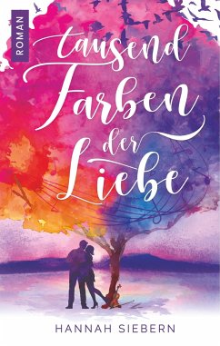 Tausend Farben der Liebe - Siebern, Hannah