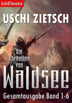 Die Chroniken von Waldsee Band 1-6: 2628 Seiten (eBook, ePUB) - Zietsch, Uschi