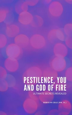 Cover Ultimate Secrets Revealed: Pestilence, You and God of Fire (eBook, ePUB)