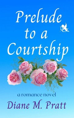 Prelude to a Courtship (eBook, ePUB) - Pratt, Diane M.