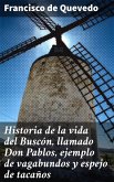 Historia de la vida del Buscón, llamado Don Pablos, ejemplo de vagabundos y espejo de tacaños (eBook, ePUB)