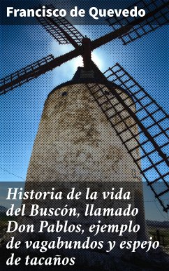 Historia de la vida del Buscón, llamado Don Pablos, ejemplo de vagabundos y espejo de tacaños (eBook, ePUB) - Quevedo, Francisco de