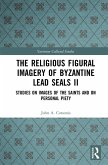 The Religious Figural Imagery of Byzantine Lead Seals II (eBook, ePUB)