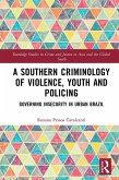 A Southern Criminology of Violence, Youth and Policing (eBook, PDF) A Southern Criminology of Violence, Youth and Policing (eBook, PDF)