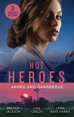 Hot Heroes: Armed And Dangerous: Bane (The Westmorelands) / Beauty and the Bodyguard / Captive but Forbidden (eBook, ePUB) - Jackson, Brenda; Childs, Lisa; Raye Harris, Lynn