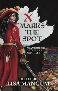 X Marks the Spot (eBook, ePUB) - Payne, John D.; Guernsey, Jessica; Hales, Tanya; Lang, Lauren A.; Koons, Melissa; Adams, Elmdea; Killan, Jace; Hall, Clint; Greene, Nancy; Hung, C. H.; Pletsch, Mary; Bickerstaff, Kristen; Frost, Julie; McCarter, Robert J.; Hoover, Ken; L., V. Bell; Nakatani, Tracy Leonard; Cole, David; Adams, Linda Maye; Wooldridge, Trisha J.; Hughes, Amy M.