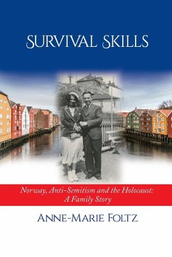 Survival Skills: Norway, Anti-Semitism and the Holocaust: A Family Story - Foltz, Anne-Marie