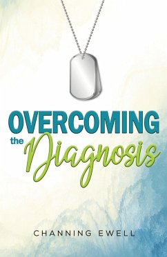 Overcoming The Diagnosis - Ewell, Channing