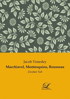Macchiavel, Montesquieu, Rousseau - Venedey, Jacob