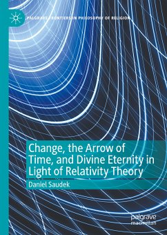 Change, the Arrow of Time, and Divine Eternity in Light of Relativity Theory (eBook, PDF) - Saudek, Daniel