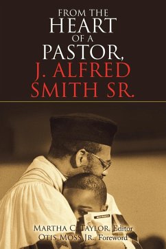From the Heart of a Pastor, J. Alfred Smith Sr. - Taylor, Martha C.