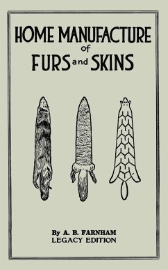 Home Manufacture Of Furs And Skins (Legacy Edition) - Farnham, Albert B.