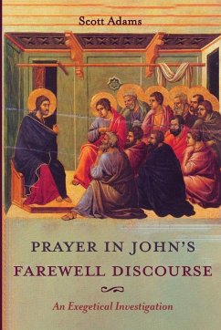 Prayer in John's Farewell Discourse - Adams, Scott