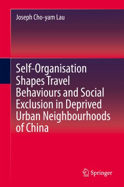Self-Organisation Shapes Travel Behaviours and Social Exclusion in Deprived Urban Neighbourhoods of China (eBook, PDF) - Lau, Joseph Cho-yam