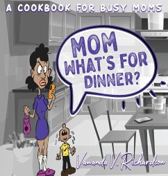 Mom What's For Dinner? - Richardson, Vawanda