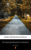 20 najpiekniejszych powiesci - Maria Rodziewiczówna (eBook, ePUB)